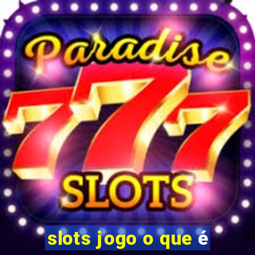 slots jogo o que é