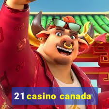 21 casino canada