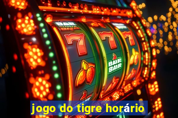 jogo do tigre horário