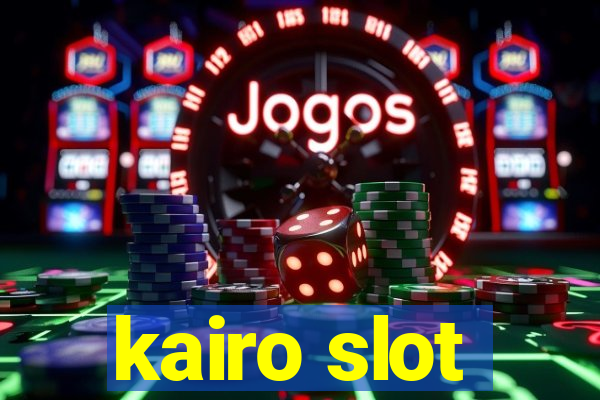 kairo slot