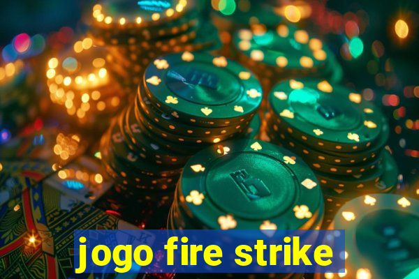 jogo fire strike