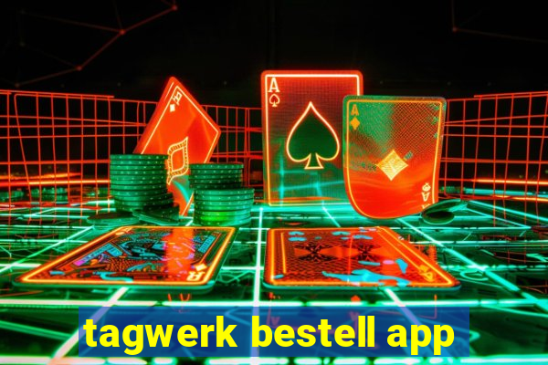 tagwerk bestell app