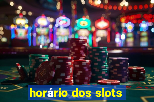 horário dos slots