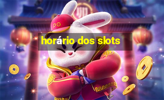 horário dos slots