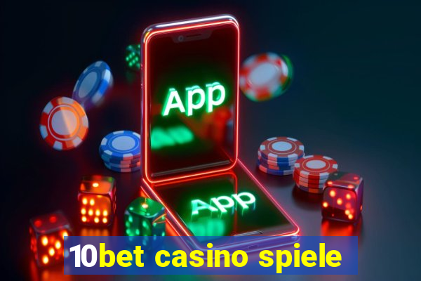 10bet casino spiele