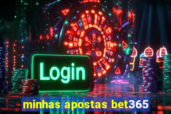 minhas apostas bet365