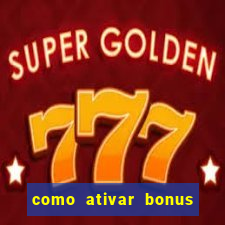 como ativar bonus estrela bet