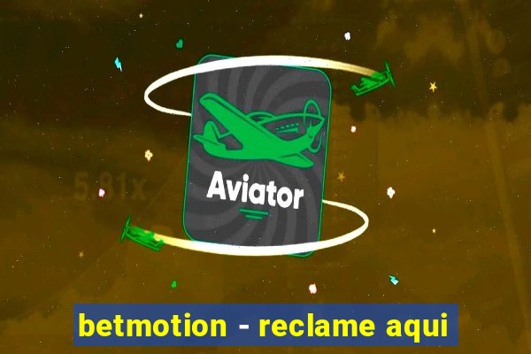 betmotion - reclame aqui