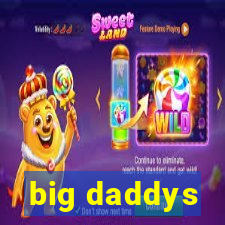 big daddys