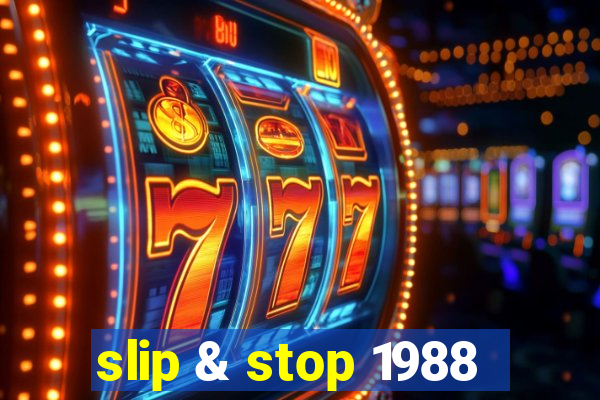 slip & stop 1988