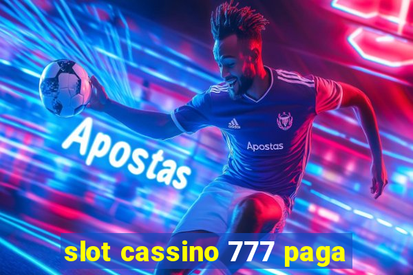 slot cassino 777 paga