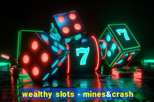 wealthy slots - mines&crash