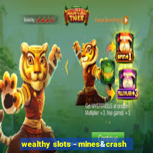 wealthy slots - mines&crash