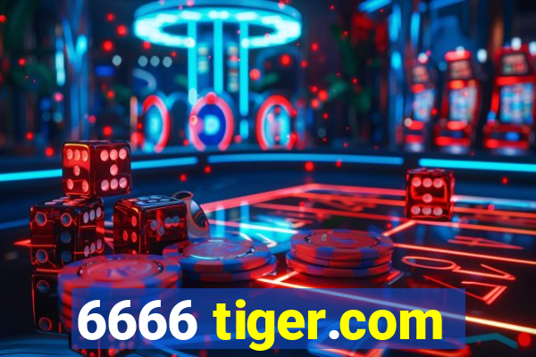 6666 tiger.com