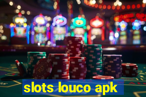 slots louco apk