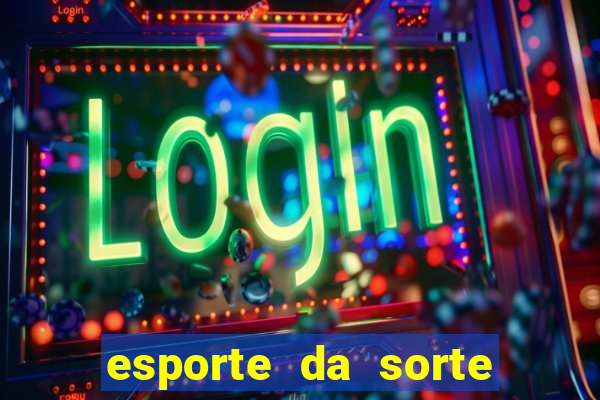 esporte da sorte como jogar