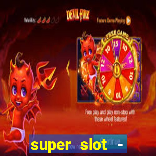 super slot - ca?a-níqueis apk