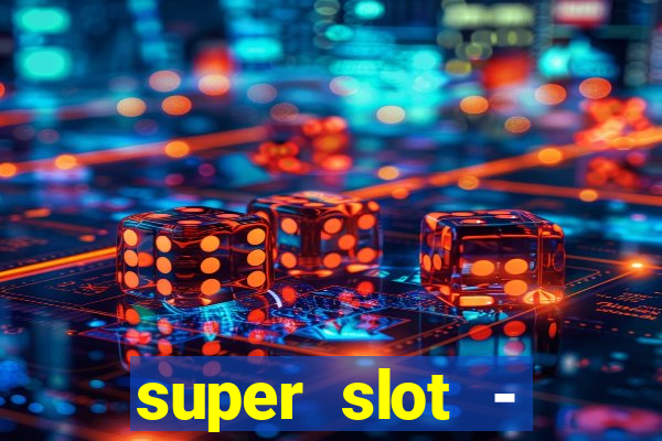 super slot - ca?a-níqueis apk