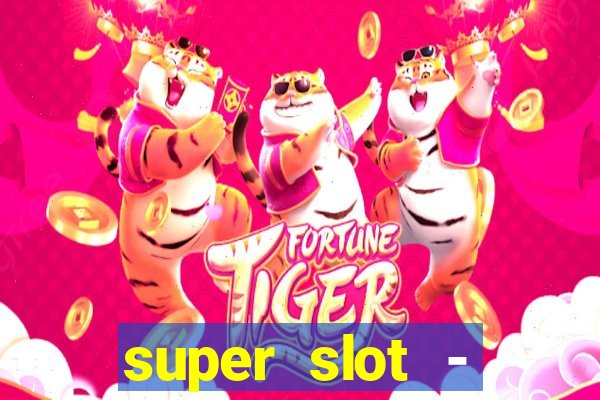 super slot - ca?a-níqueis apk