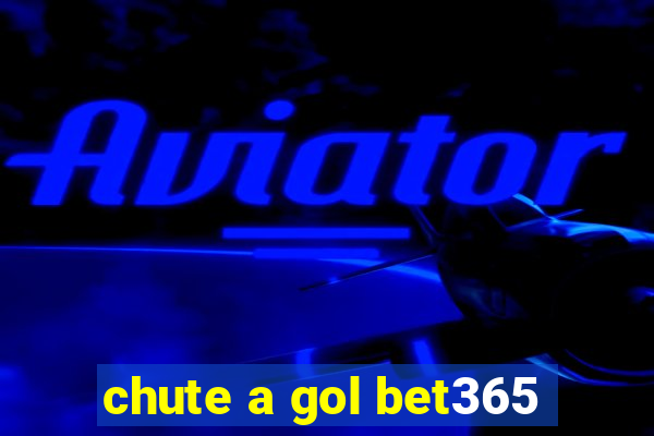 chute a gol bet365