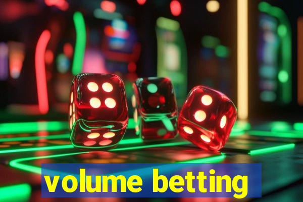 volume betting