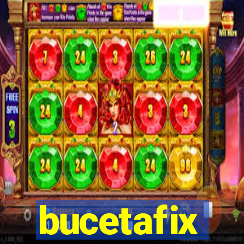 bucetafix