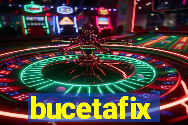 bucetafix