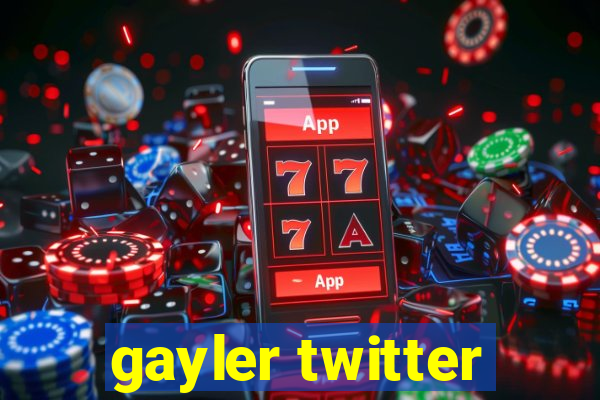 gayler twitter