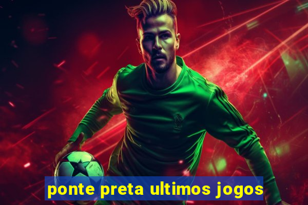 ponte preta ultimos jogos