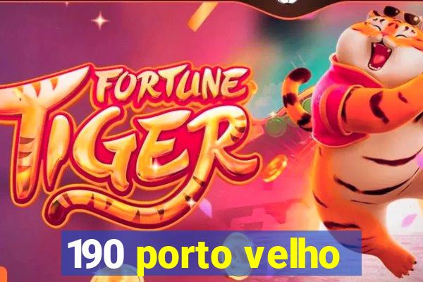 190 porto velho