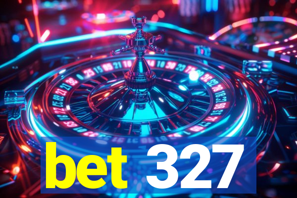 bet 327