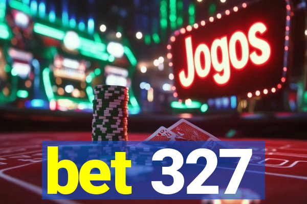 bet 327