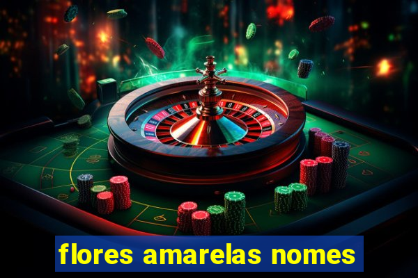 flores amarelas nomes