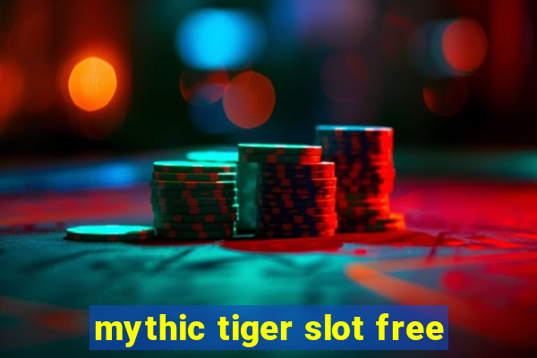 mythic tiger slot free