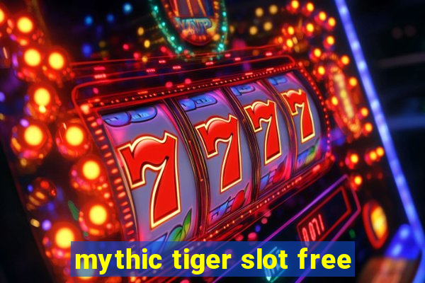 mythic tiger slot free