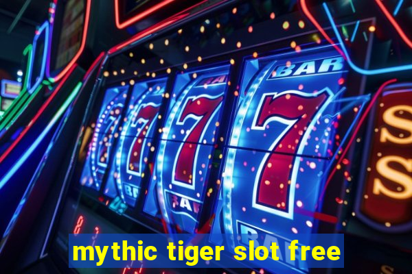 mythic tiger slot free