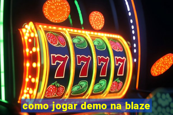 como jogar demo na blaze