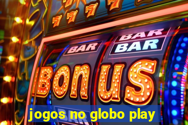 jogos no globo play