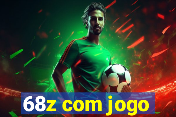 68z com jogo