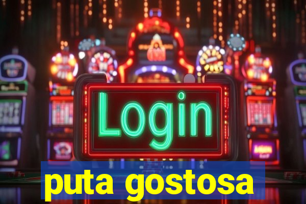 puta gostosa