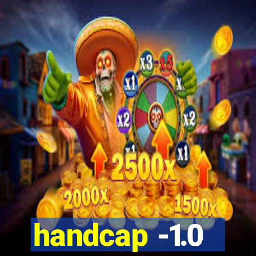 handcap -1.0