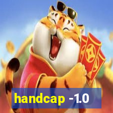 handcap -1.0