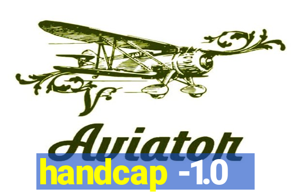 handcap -1.0