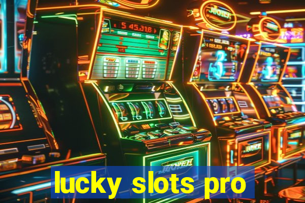 lucky slots pro