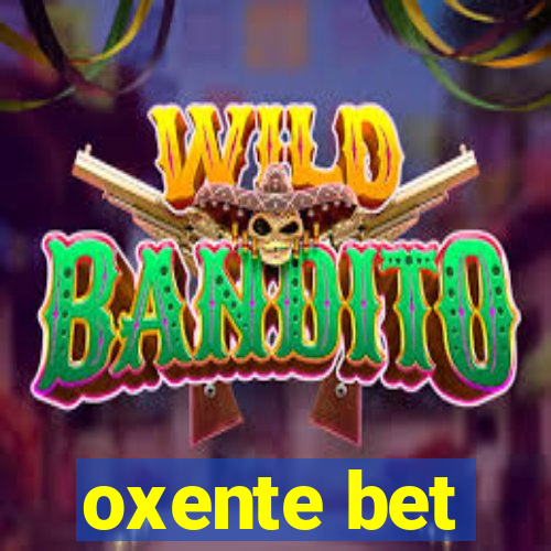 oxente bet