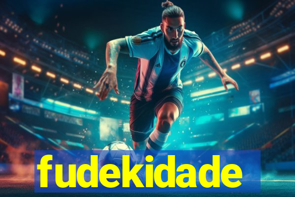 fudekidade