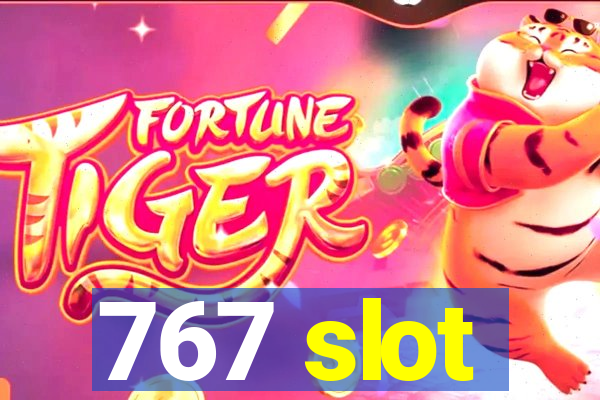 767 slot