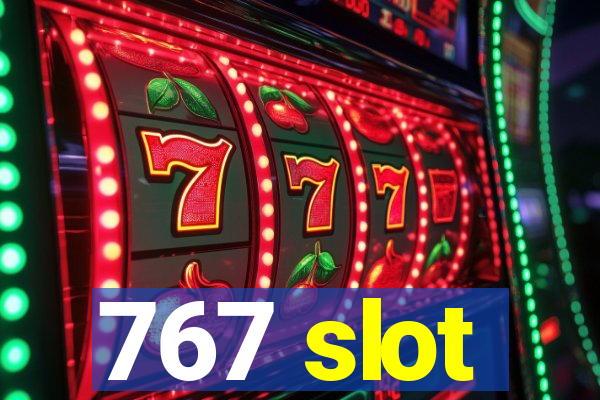 767 slot