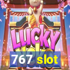 767 slot