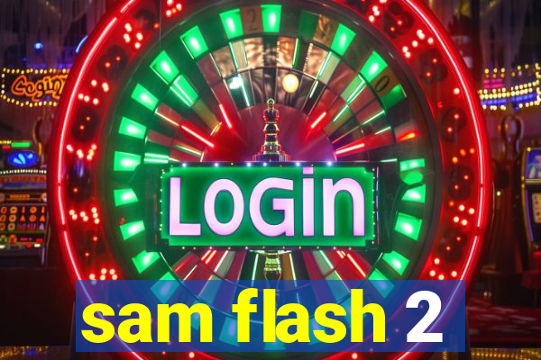 sam flash 2